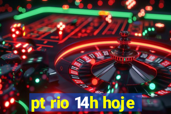 pt rio 14h hoje